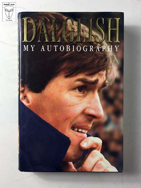 Kenny Dalglish - Dalglish: My Autobiography